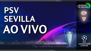 PSV 2X2 SEVILLA - NARRAÇÃO FUTEBOL ILIMITADO (ÁUDIO) - AO VIVO