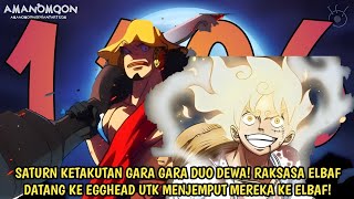 FULL OP 1106 - MERINDING! GARA GARA SANG DEWA! LEGENDA ELBAF DATANG KE EGGHEAD UTK MENJEMPUT MEREKA!