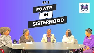 Episode 2: Power in Sisterhood