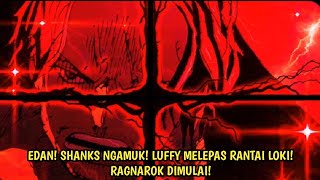 SPOILER OP 1131 - EDAN! SHANKS NGAMOOK! LUFFY LEPASKAN RANTAI MILIK LOKI! RAGNAROK DIMULAI! -Hint