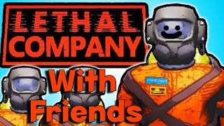 Lethal Company With My Friends