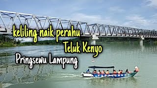 Naik perahu di Teluk Kenyo//keliling sungai way sekampung