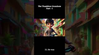 Moral Story | The Thankless Grandson - Part 1 |  #Shorts #moralstories  #storytelling