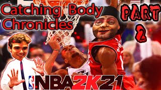 Catching Body Chronicles Part 2:  Hollywood was scared of my 6'9 Glass Cleaning Finisher  - NBA 2K21