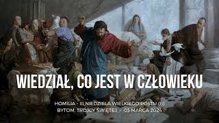 Wiedział, co jest w człowieku ‐ III Niedziela Wielkiego Postu (B)