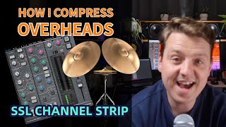 How To Compress Overheads - SSL Channel Strip