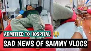 @sammyvlogs3283 is admitted to the hospital