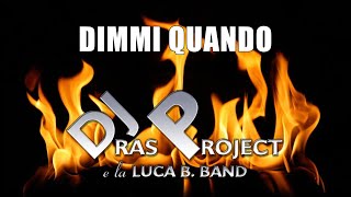 DIMMI QUANDO (DJ Ras Project e la Luca B. Band)