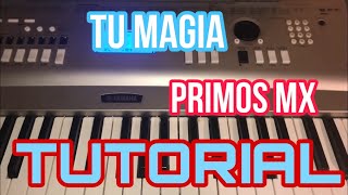 Tu Magia - Primos MX (Melodia Tutorial en Teclado)