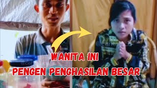 WANITA INI PENGEN PENGHASILAN BESAR KERJANYA CUMA GINI