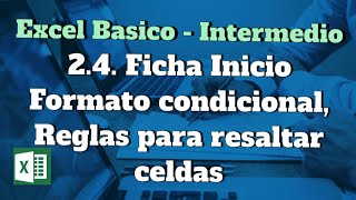 2.4. Ficha Inicio - Formato condicional, Reglas para resaltar celdas