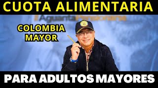 OJO👀💥 COLOMBIA MAYOR: CUOTA ALIMENTARIA PARA ADULTOS MAYORES