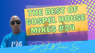 The Best Of Gospel House Mixes #24