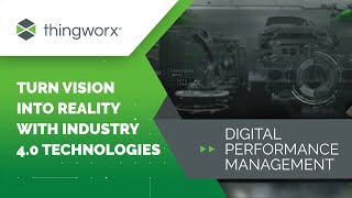 Turn Vision into Reality with Industry 4.0 Technologies