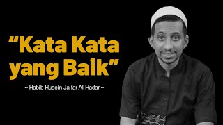 Habib Husein Ja’far Al Hadar | Kata Kata yang Baik | Motivasi | Benah Diri