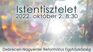 Istentisztelet 2022. 10. 02. 08:30 Debrecen-Nagyerdei Református Egyházközség