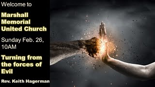 Feb. 26,  2023 @10AM:  "Turning From the Forces of Evil" with Rev. Keith Hagerman