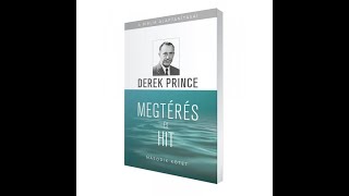 Derek Prince - A Biblia alaptanításai II. kötet - Megtérés és hit