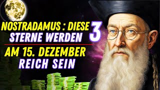 Nostradamus sagte voraus, dass nur 3 Zeichen nach dem Supervollmond am 15.12 REICH SEIN WERDEN!