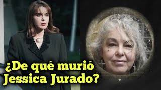 ¿De qué murió Jessica Jurado?