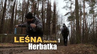 LEŚNA Herbatka - Odcinek 1. WPROWADZENIE