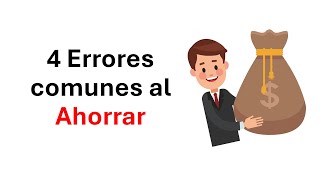 Cómo No Ahorrar Dinero: 4 Errores Que Debes Evitar