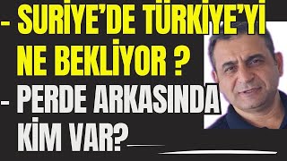 Suriye'de Türkiye'yi Ne Bekliyor? Perde Arkasında Kim Var? İsrail Bu İşin Neresinde?