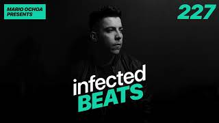 IBP227 - Mario Ochoa's Infected Beats Episode 227