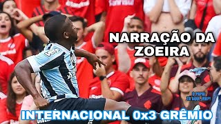 NARRAÇÃO DA ZOEIRA - INTERNACIONAL 0x3 GRÊMIO