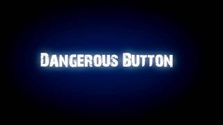 Dangerous Button