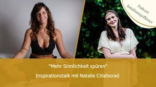 Inspirationstalk mit Natalie Chleborad – Mehr Sinnlichkeit spüren