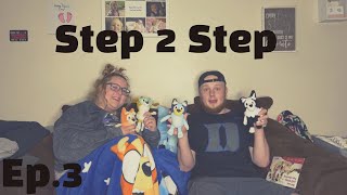 Step 2 Step Ep.3