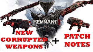 REMNANT 2 NEW CONTENT! CORRUPTED WEAPONS SHOWCASE + PATCH NOTES!