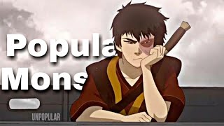 Zuko || Popular Monster (Avatar)