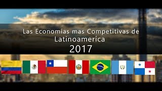 LAS ECONOMÍAS MÁS COMPETITIVAS DE LATINOAMÉRICA 2017