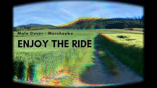 "ENJOY THE RIDE" - Morcheeba (Male Cover)