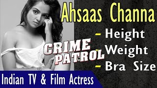 Ahsaas Channa (Crime Patrol Actress) Biography | Age | Height | Weight| Gyan Junction