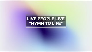 "LIVE PEOPLE LIVE":HYMN TO LIFE sing this song, play this theme every night to fight the coronavirus