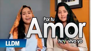 Por tu amor hoy vivo yo - Capela | LLDM