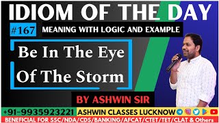 #167 "BE IN THE EYE OF THE STORM" | Idiom of the Day | Meaning | Origin | Examples | Ashwin Sir