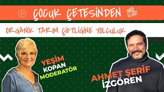 Çocuk Çetesinden Organik Tarım Çiftliğine Yolculuk  | Ahmet Şerif İzgören | Moderatör Yeşim Kopan |