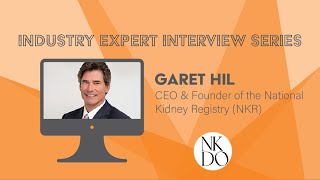 NKDO Industry Expert Interview Series: Garet Hil, CEO & Founder National Kidney Registry (NKR)