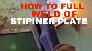 HOW TO FULL WELD OF STIPINER PLATE