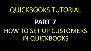 HOW TO SET UP CUSTOMERS IN QUICKBOOKS || QUICKBOOKS DESKTOP || QUICKBOOKS TUTORIAL