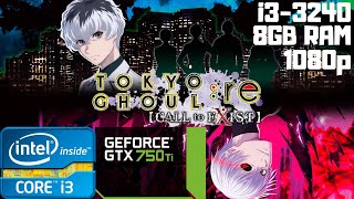 TOKYO GHOUL:re [CALL to EXIST] | i3-3240 | GTX 750 Ti | 8GB RAM DDR3 |1080p Gameplay PC Benchmark