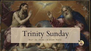 Trinity Sunday | May 26, 2024 | 8:30 AM