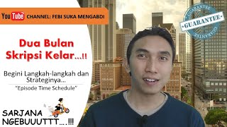 Topik 2: Dua Bulan Skripsi Kelar...!! Mengupas Time Schedule dan Langkah-langkah yang Dilakukan