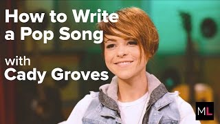 Cady Groves on Writing a Perfect Pop Song