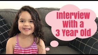 INTERVIEW WITH A 3 YEAR OLD!