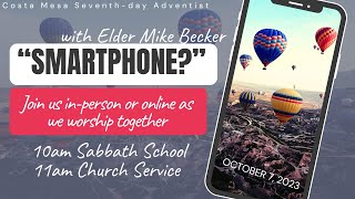 October 7, 2023 Church Service "Smartphone?" with Elder Mike Becker